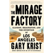 The Mirage Factory: Illusion, Imagination, and the Invention of Los Angeles