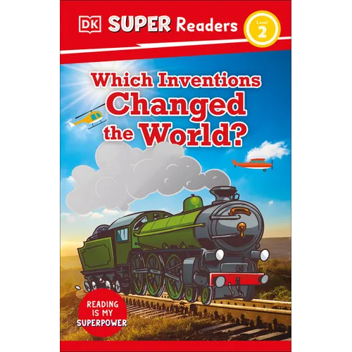 DK Super Readers Level 2 Which Inventions Changed the World?