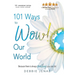 101 Ways to Wow! Our World