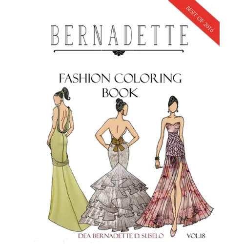 BERNADETTE Fashion Coloring Book Vol.18: A collection of the best designs of BERNADETTE in 2016