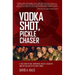 Vodka Shot, Pickle Chaser: A True Story of Risk, Corruption, and Self-Discovery Amid the Collapse of the Soviet Union