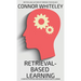 Retrieval-Based Learning: A Cognitive Psychology and Neuropsychology Guide To Learning