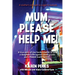 Mum, Please Help Me!: A true story of one family's battle to save a daughter's life against misdiagnosis and a flawed health system.