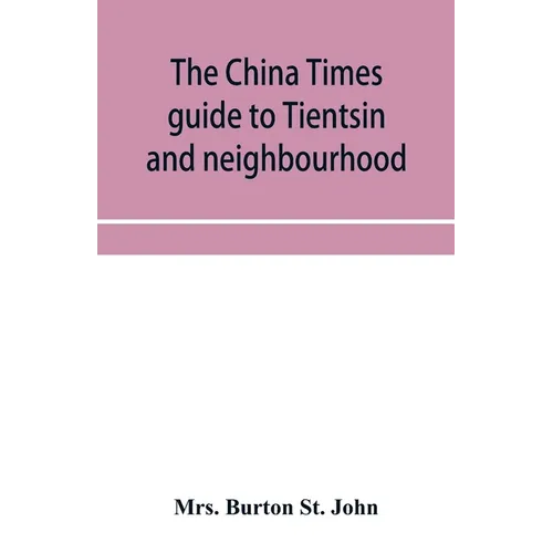 The China Times guide to Tientsin and neighbourhood