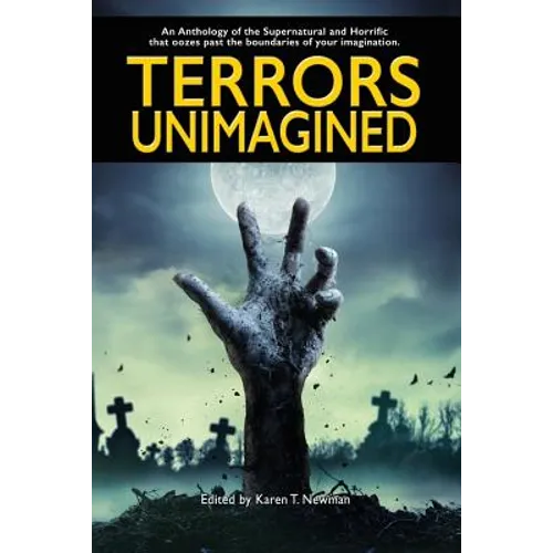 Terrors Unimagined: An Anthology of the Supernatural and Horrific