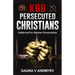 KGB Persecuted Christians: Subjected To Intense Persecution