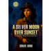 A Silver Moon Over Sunset: An Eleanor 'Ellie' Vance Mystery