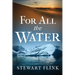 For All the Water
