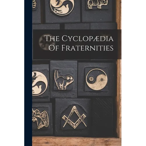 The Cyclopædia Of Fraternities
