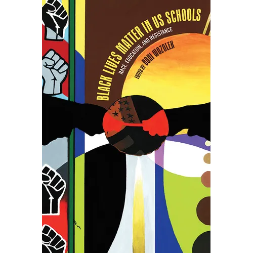 Black Lives Matter in US Schools: Race, Education, and Resistance