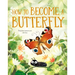 How to Become a Butterfly