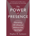 The Power of Presence