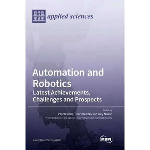 Automation and Robotics: Latest Achievements, Challenges and Prospects