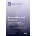 Automation and Robotics: Latest Achievements, Challenges and Prospects