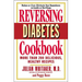 Reversing Diabetes Cookbook: More Than 200 Delicious, Healthy Recipes
