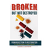 Broken but NOT Destroyed: From Rejection to Restoration
