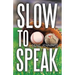 Slow to Speak