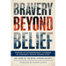 Bravery Beyond Belief: Stories of Extraordinary Courage by Ordinary People Saving Lives