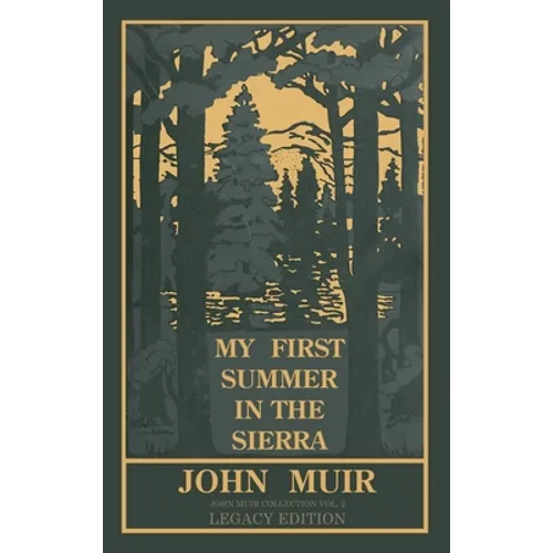 My First Summer In The Sierra (Legacy Edition): Classic Explorations Of The Yosemite And California Mountains