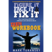 Figure It, Face It, & Fix It - Teen Workbook: Your surprising solution to addiction and substance abuse