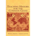 Teaching History for the Common Good