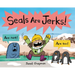 Seals Are Jerks!
