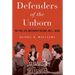 Defenders of the Unborn: The Pro-Life Movement Before Roe V. Wade