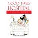 Good Times in the Hospital: A Medical Memoir