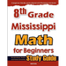 8th Grade Mississippi Math for Beginners: Standardized Testing and Home Schooling Study Guide
