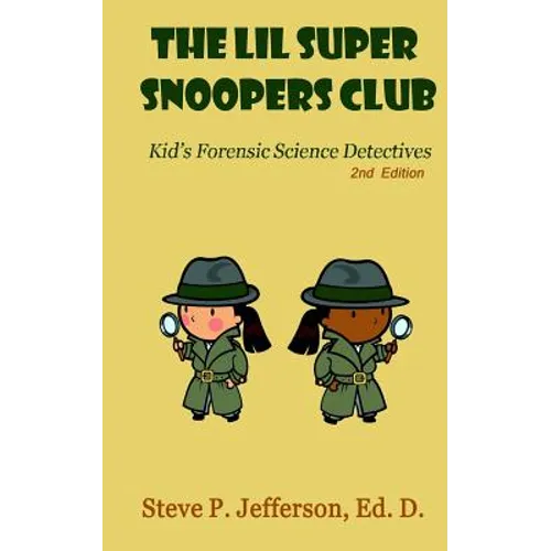 The Lil Super Snoopers Club 2nd Edition: Kid's Forensic Science Detectives