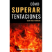 Cómo Superar las Tentaciones que nos rodean: Grandes batallas espirituales