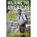 Walking the Americas: 1,800 Miles, Eight Countries, and One Incredible Journey from Mexico to Colombia