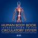 Human Body Book Introduction to the Circulatory System Children's Anatomy & Physiology Edition