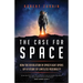The Case for Space: How the Revolution in Spaceflight Opens Up a Future of Limitless Possibility