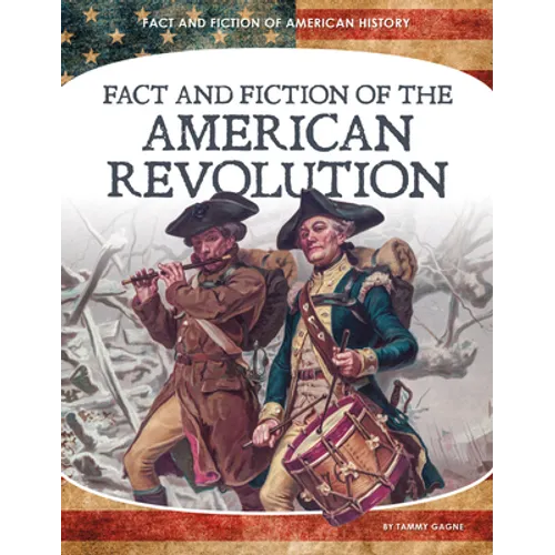 Fact and Fiction of the American Revolution