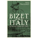 Bizet in Italy: Letters and Journals, 1857-1860
