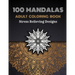 100 Mandalas Adults Coloring Book: Stress Relieving Coloring Designs Large Print