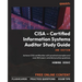 CISA - Certified Information Systems Auditor Study Guide - Second Edition: Achieve CISA certification with practical examples and over 850 exam-orient
