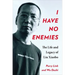 I Have No Enemies: The Life and Legacy of Liu Xiaobo