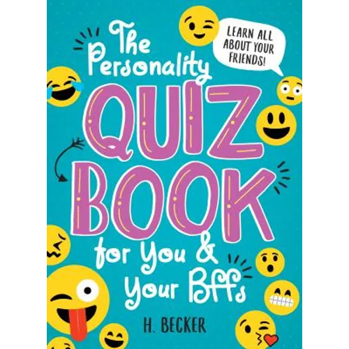 The Personality Quiz Book for You and Your Bffs: Learn All about Your Friends!