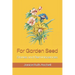 For Garden Seed: Stories and Reminiscences