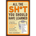 All the Sh*t You Should Have Learned: A Digestible Re-Education in Science, Math, Language, History...and All the Other Important Crap
