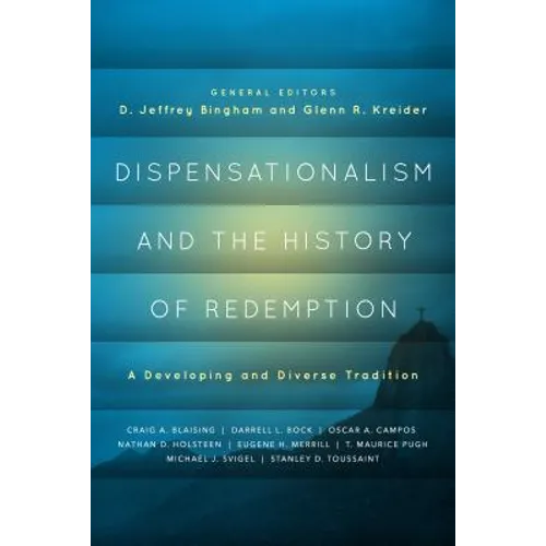 Dispensationalism and the History of Redemption: A Developing and Diverse Tradition