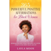 365 Powerful Positive Affirmations for Black Women: Reprogram Your Mind to Boost Confidence, Self-Esteem, Attract Success, Money, Health, and Love