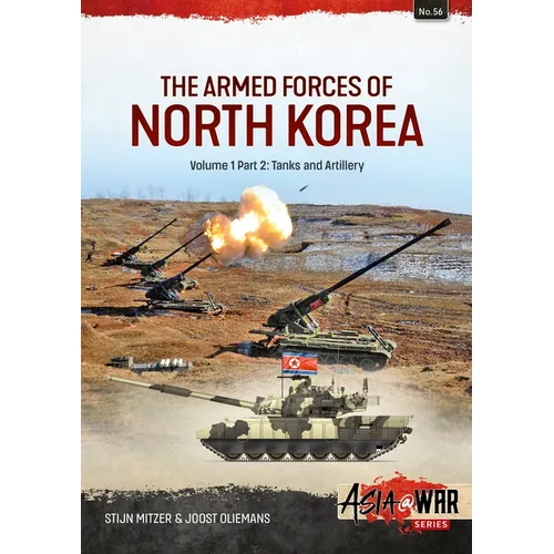The Armed Forces of North Korea: Volume 1 Part 2: Tanks and Artillery