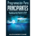 Programación para Principiantes: Guia comprensiva para principiantes Aprenda a programar paso a paso de la A a la Z(Libro En Espanol/Coding for Beginn