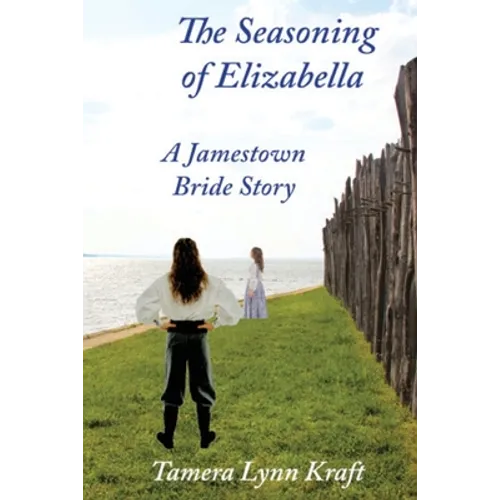 The Seasoning of Elizabella: A Jamestown Bride Story