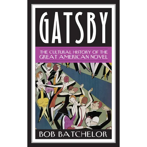 Gatsby: The Cultural History of the Great American Novel