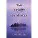 This Savage Cold Star