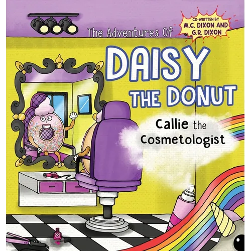 The Adventures of Daisy the Donut: Callie the Cosmetologist